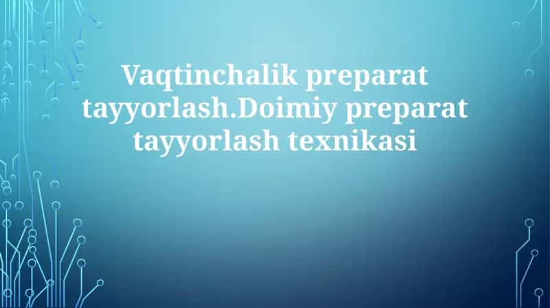 Vaqtinchalik va Doimiy Preparatlar 1