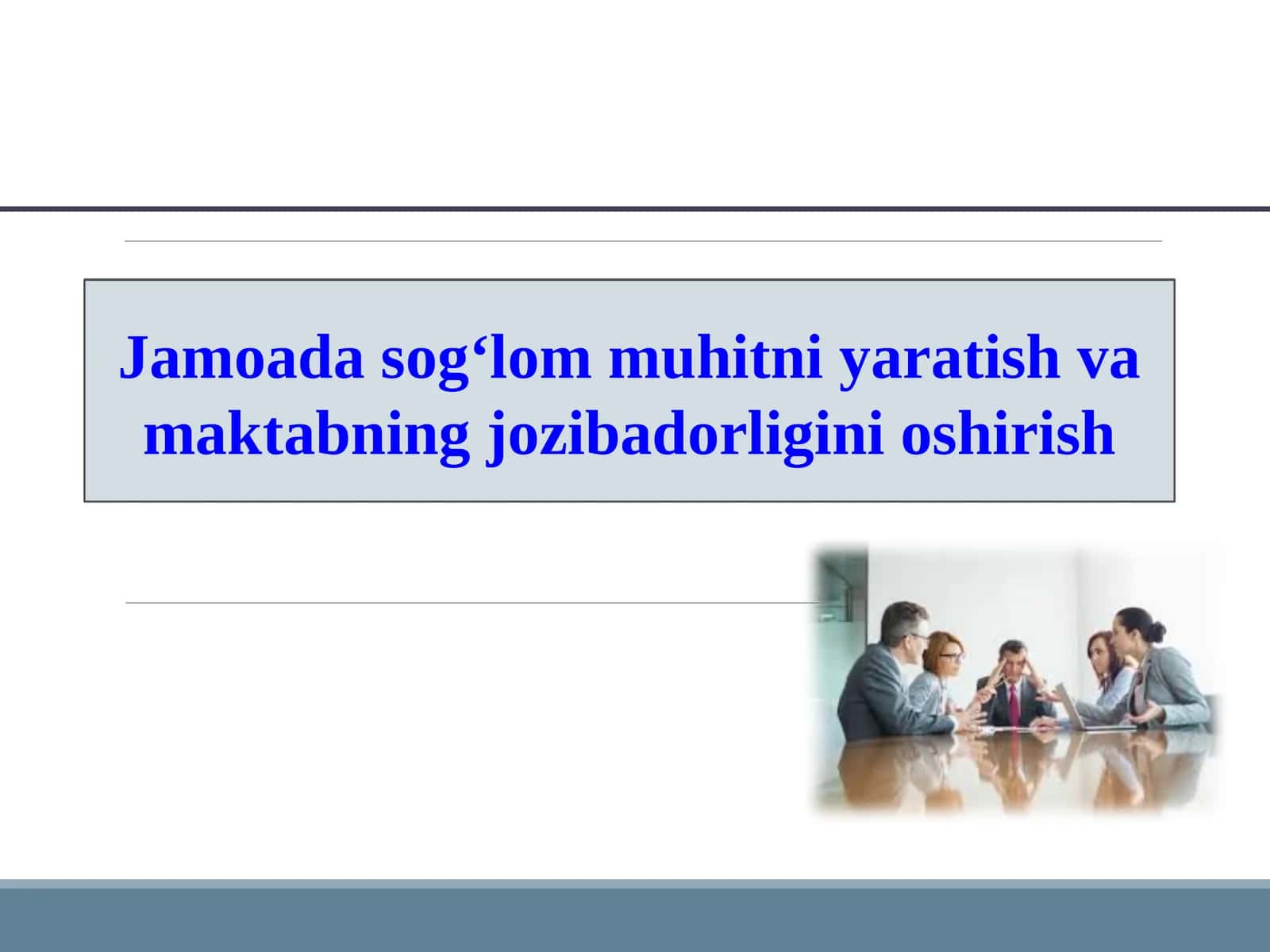 Jamoada sog‘lom muhitni yaratish va maktabning jozibadorligini oshirish 1