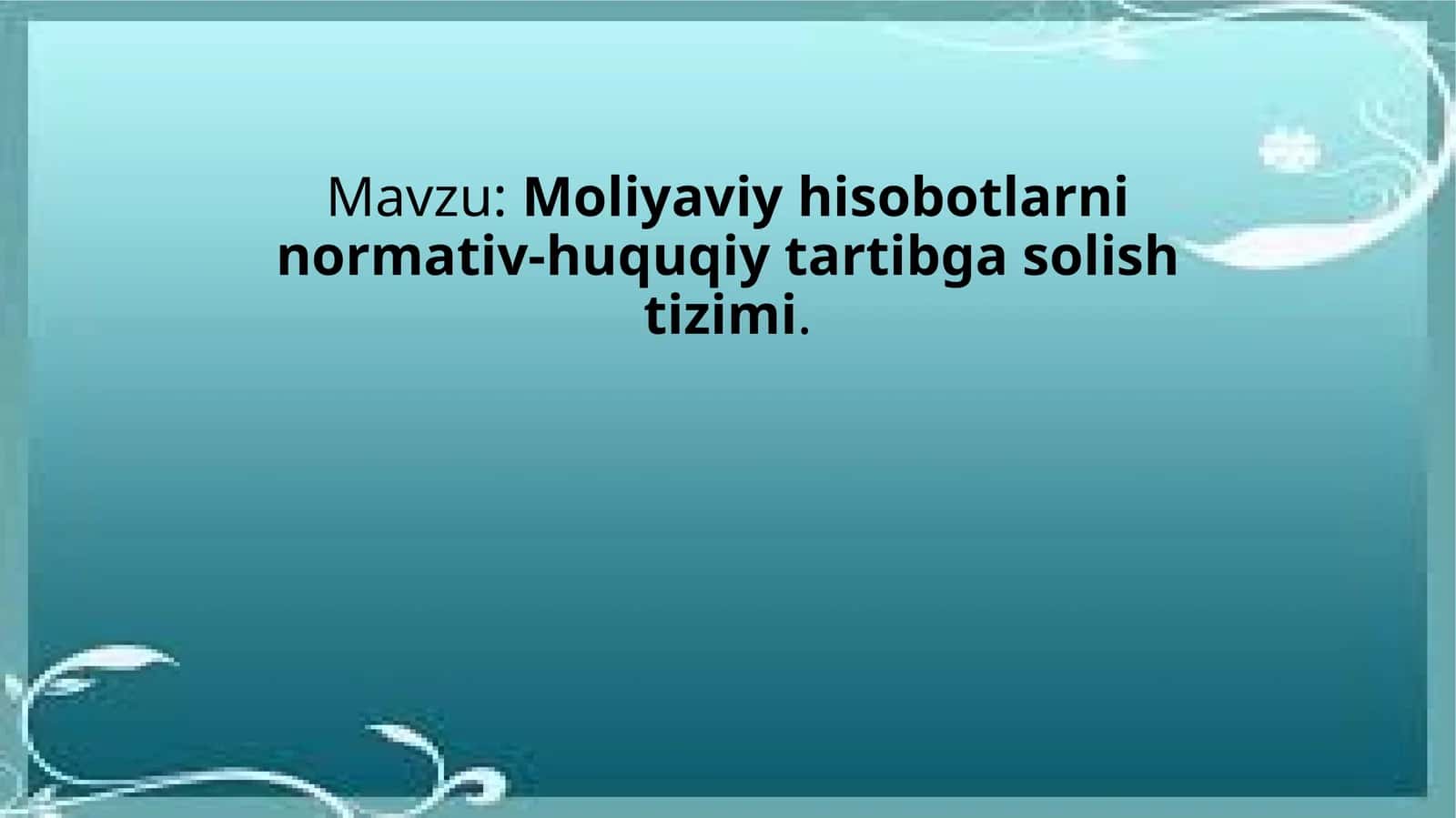 Moliyaviy hisobotlarni normativ-huquqiy tartibga solish tizimi 1