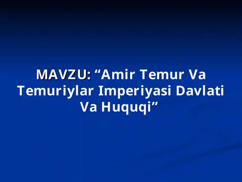 Amir Temur Va TemuriylarImperiyasi Davlati Va Huquqi