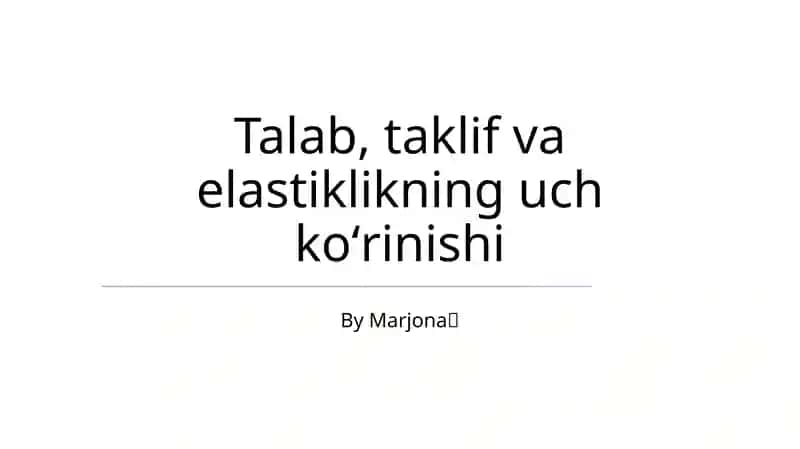 Talab, taklif va elastiklikning uch koʻrinishi