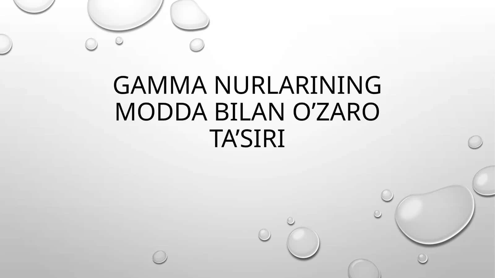 Gamma nurlarining modda bilan o’zaro ta’siri 1