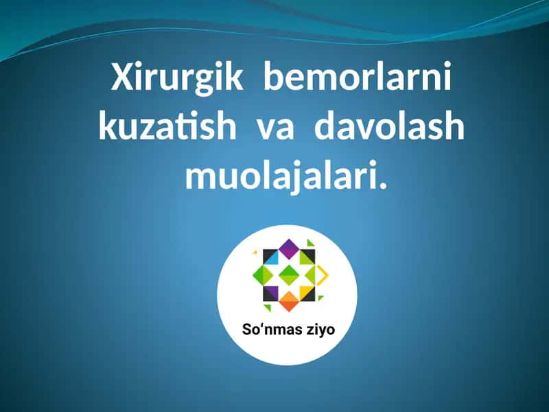 Xirurgik bemorlarni kuzatish va davolash muolajalari 1