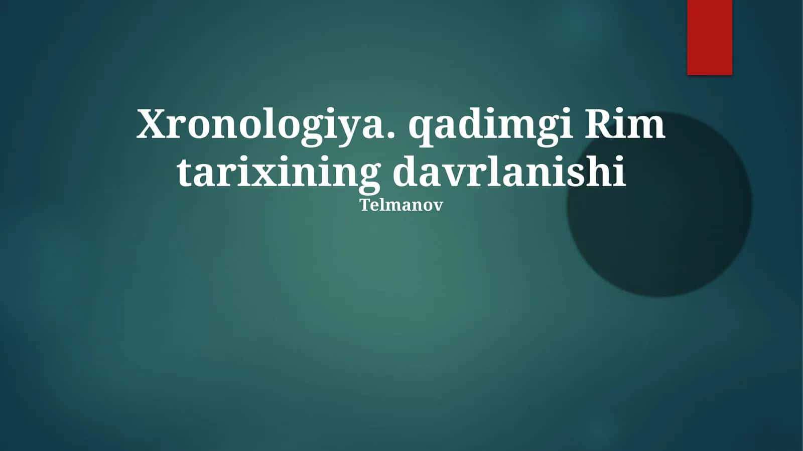 Xronologiya. qadimgi Rim tarixining davrlanishi 1