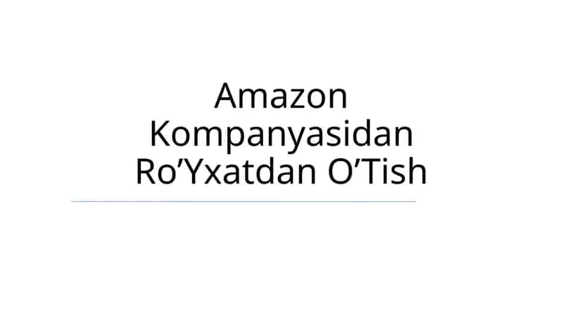 Amazon Kompanyasidan Ro’Yxatdan O’Tish 1
