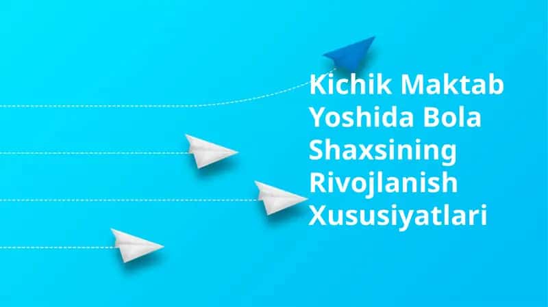 Kichik Maktab Yoshida Bola Shaxsining Rivojlanish Xususiyatlari 1