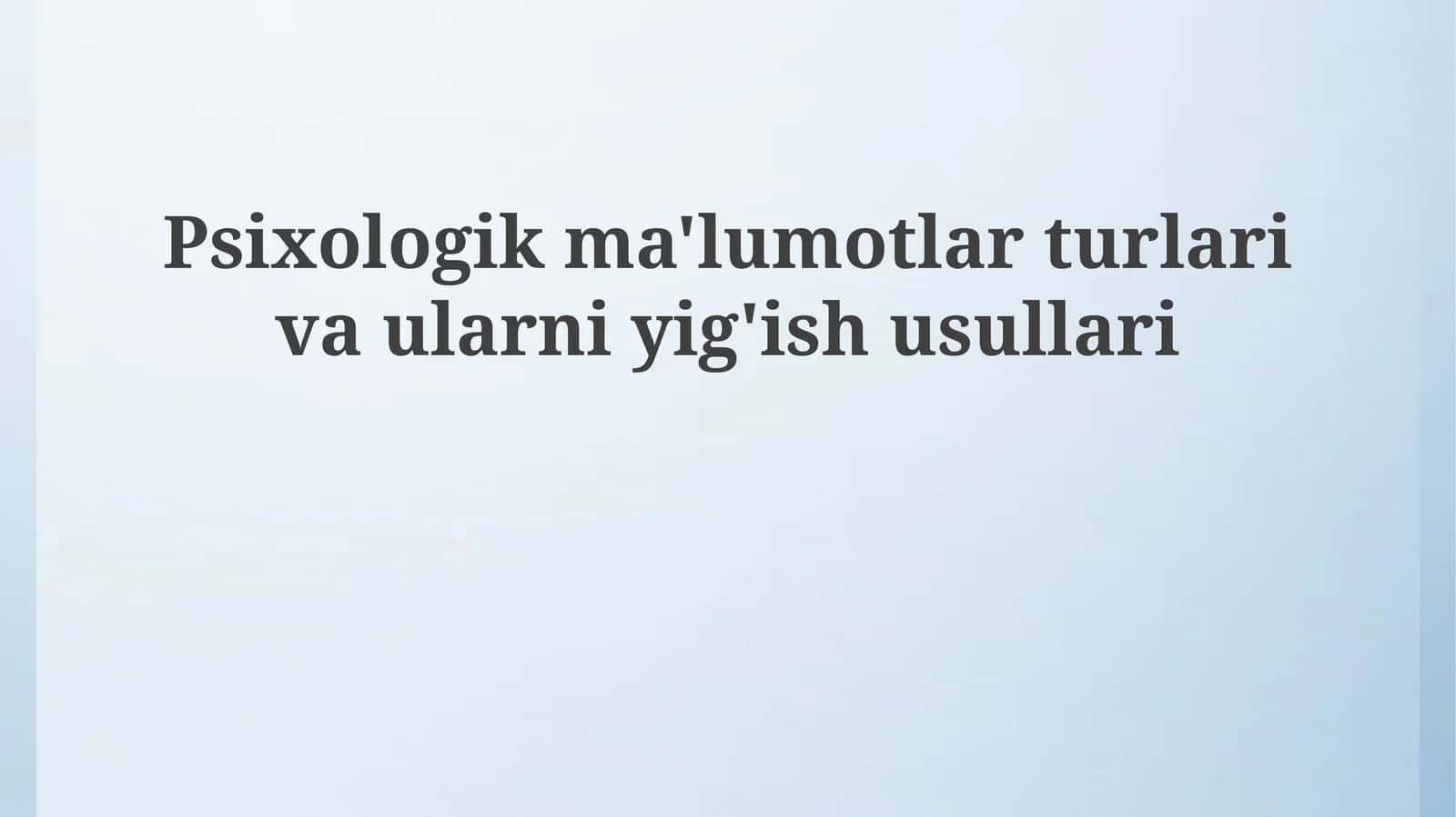 Psixologik ma'lumotlarni to'plash usullari 1