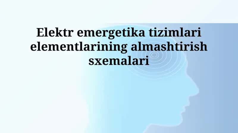 Elektr emergetika tizimlari elementlarining almashtirish sxemalari 1
