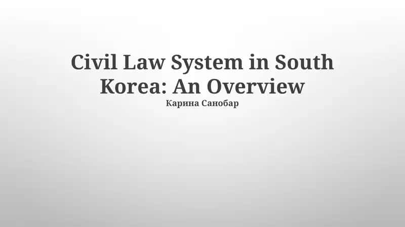 South Korea's Codified Civil Law System 1