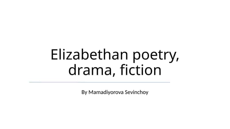 Elizabethan poetry, drama, fiction 1