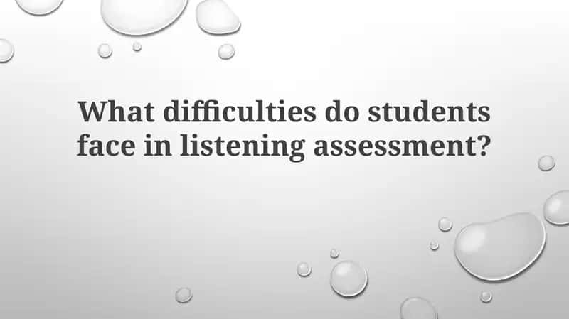 Listening assessment challenges 1