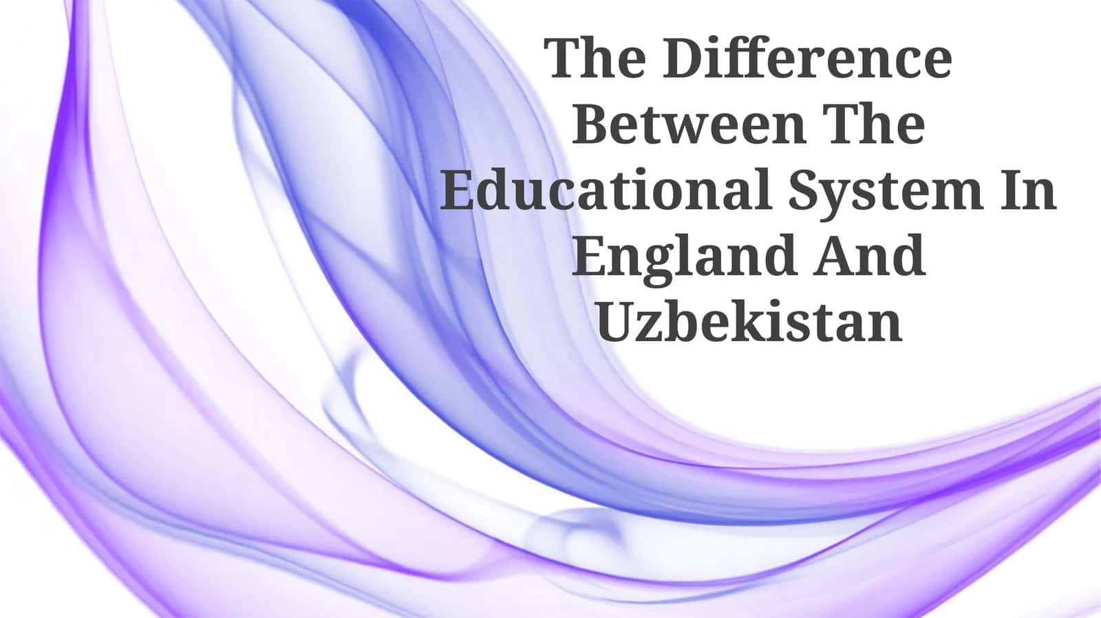 The Difference Between The Educational System In England And Uzbekistan 1