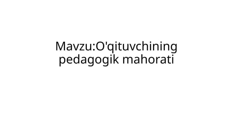 O'qituvchining pedagogik mahorati 1
