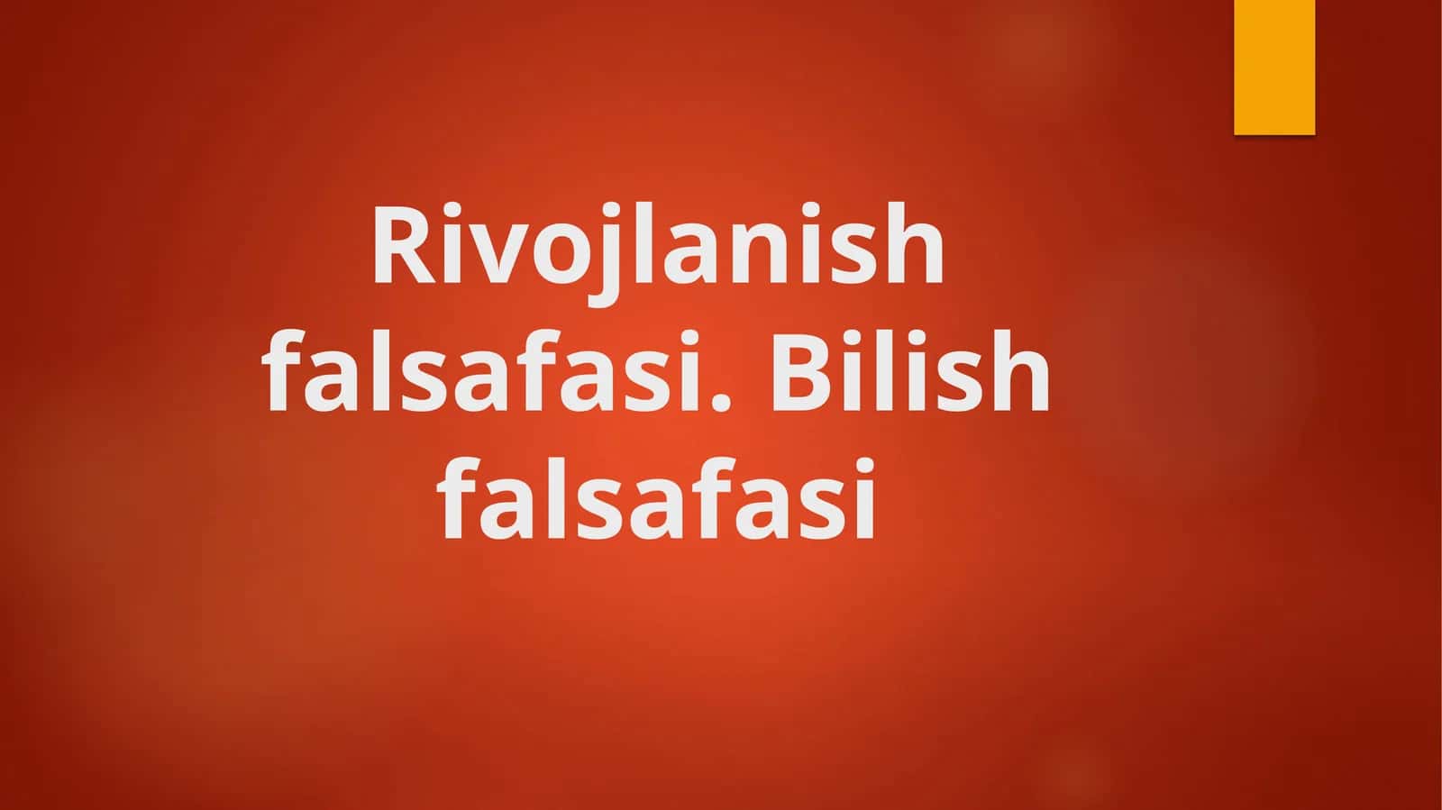 Rivojlanish falsafasi. Bilish falsafasi 1