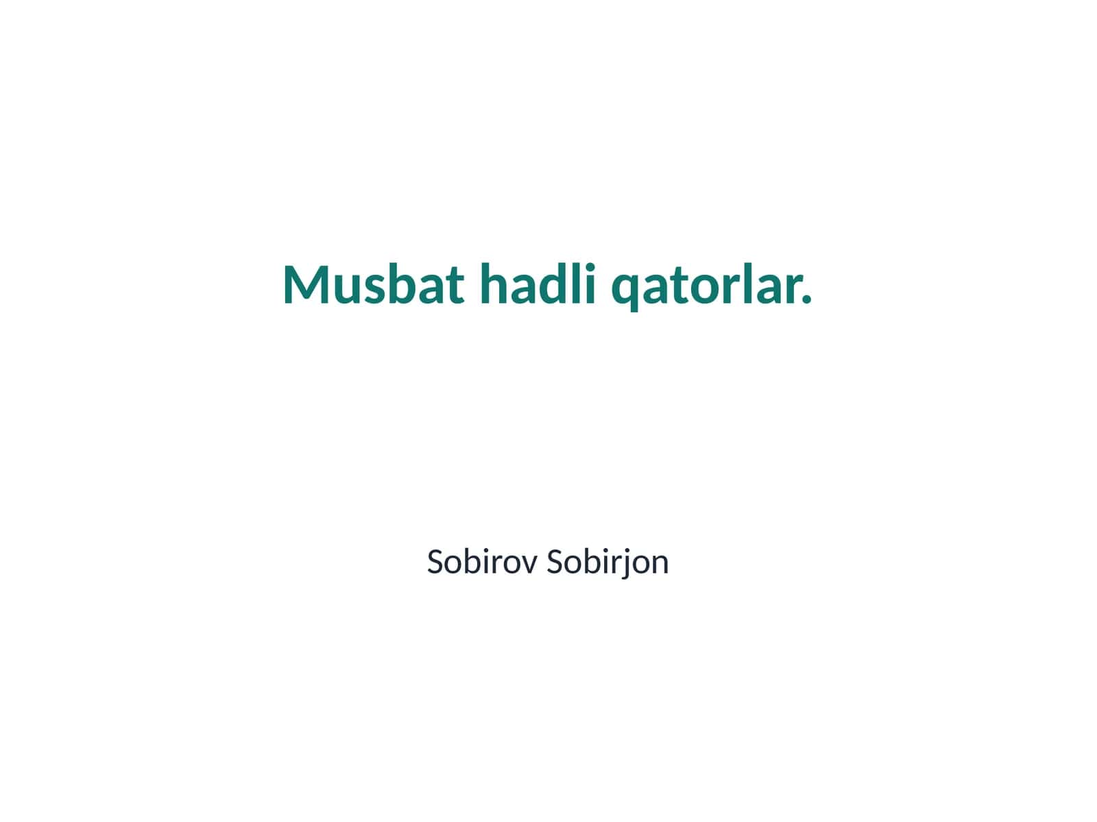Musbat hadli qatorlar 1