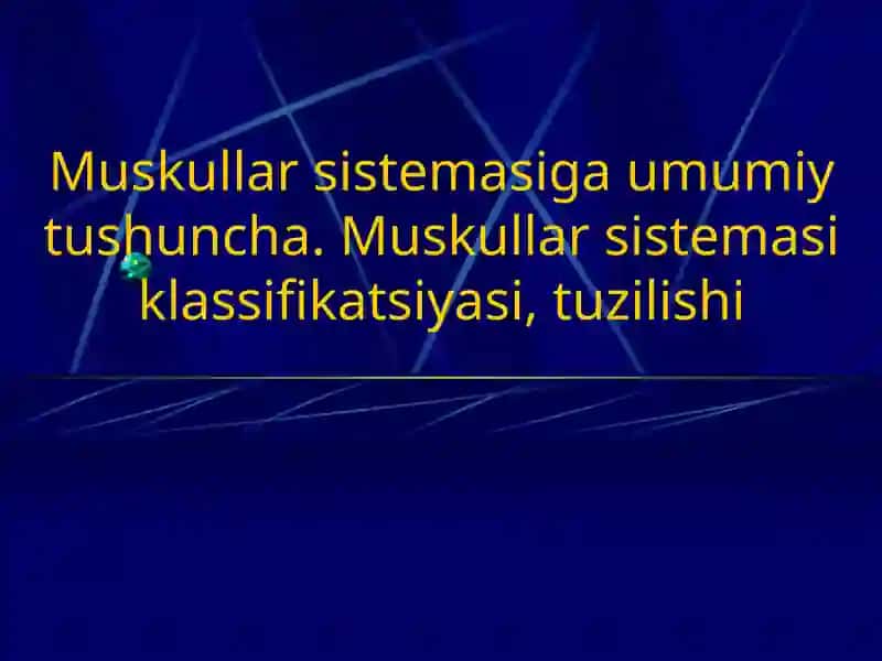 Muskullar sistemasiga umumiy tushuncha. Muskullar sistemasi klassifikatsiyasi, tuzilishi