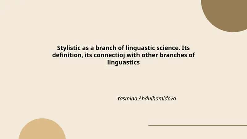 Stylistic as a branch of linguastic science. Its definition, its connectioj with other branches of linguastics 1