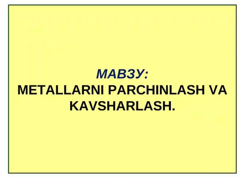 METALLARNI PARCHINLASH VA KAVSHARLASH