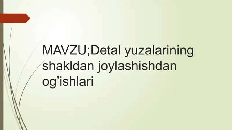 Detal yuzalarining shakldan joylashishdan og’ishlari 1