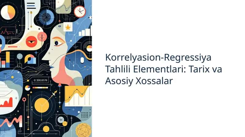 Korrelyasion-Regressiya Tahlili Elementlari: Tarix va Asosiy Xossalar 1