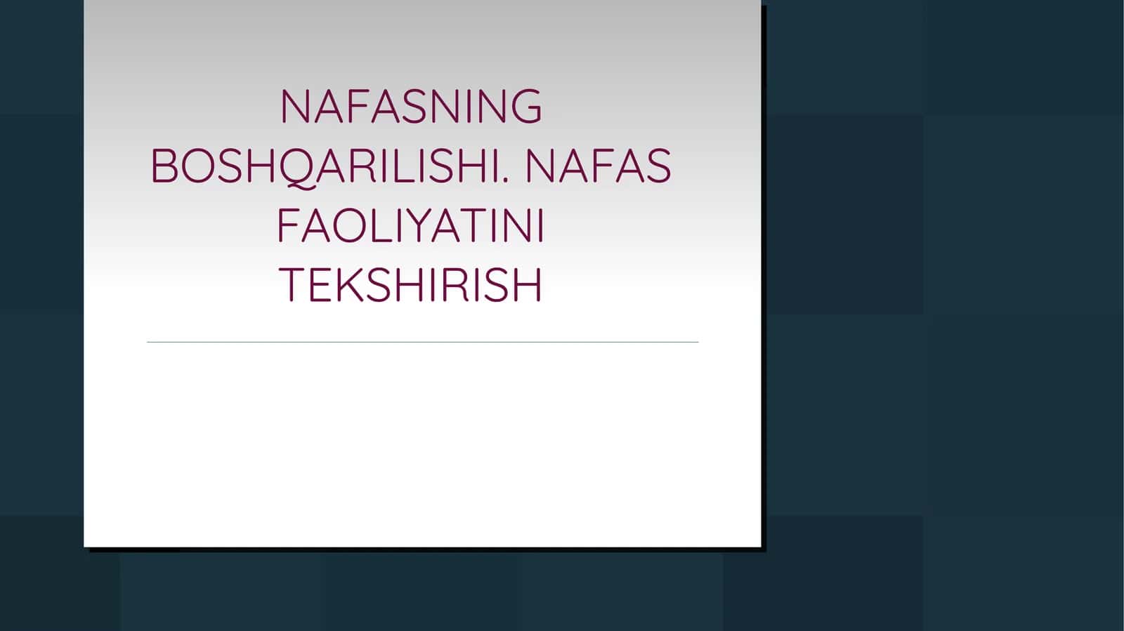 NAFASNING BOSHQARILISHI. NAFAS FAOLIYATINI
T EKSHI R I SH 1