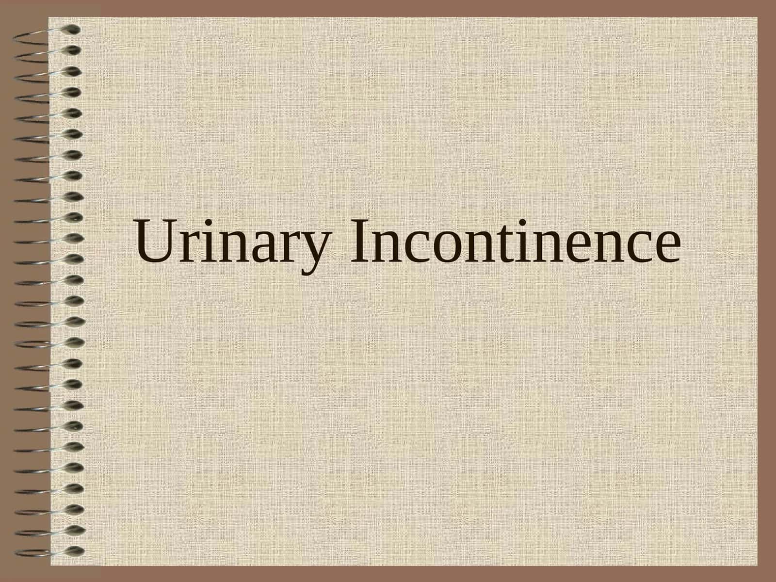 Urinary Incontinence 1