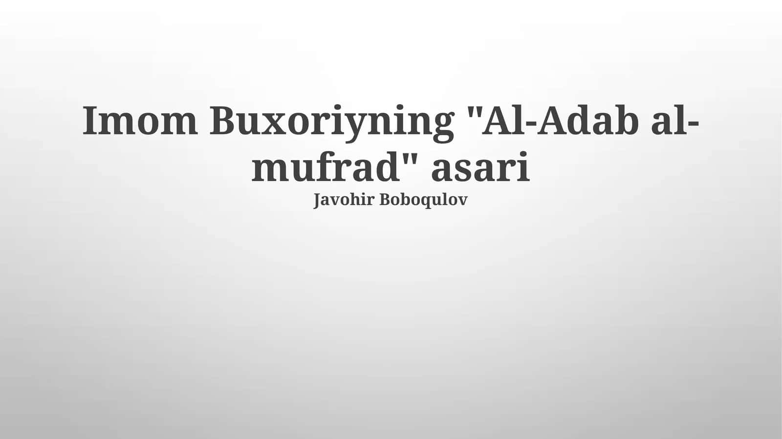 Imom Buxoriyning "Al-Adab al-mufrad" asari 1