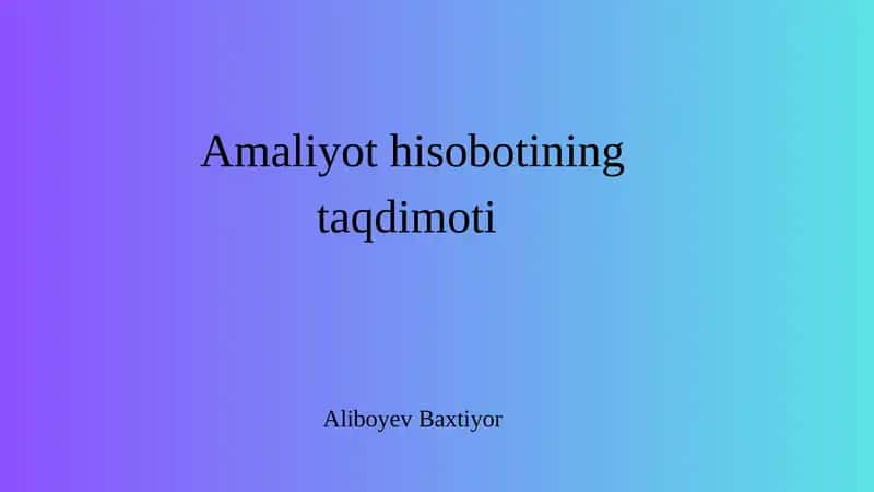 Amaliyot hisobotining taqdimoti 1