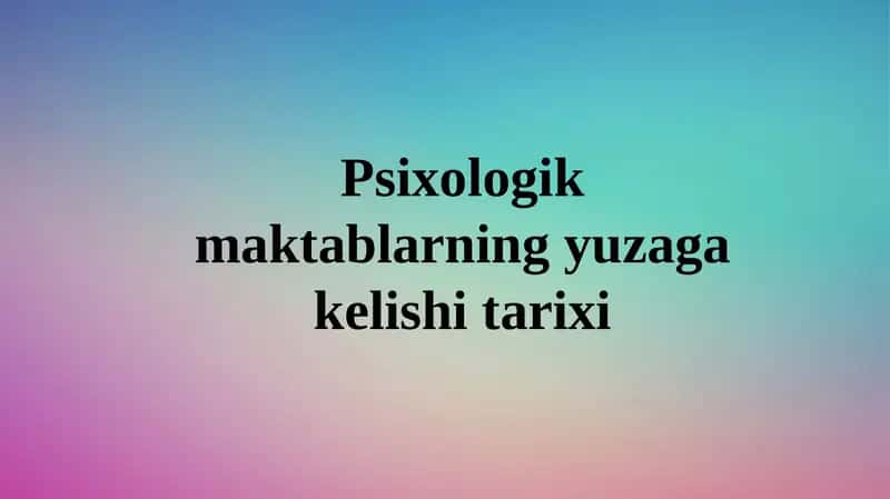 Psixologik maktablarning yuzaga kelishi tarixi 1