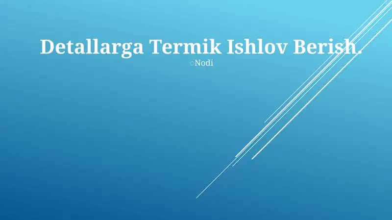 Detallarga Termik Ishlov Berish 1