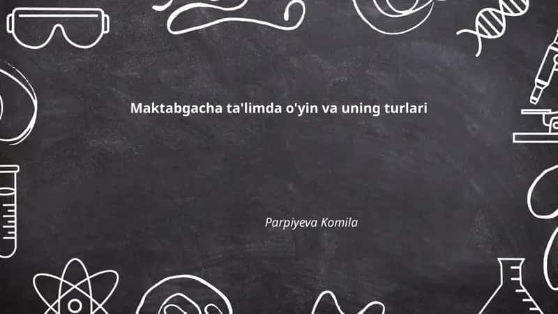 Maktabgacha ta'limda o'yin va uning turlari 1