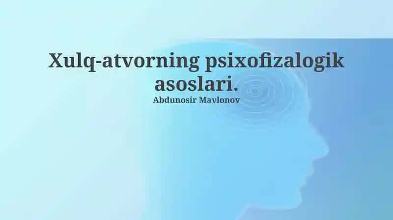 Xulq-atvorning psixofizalogik asoslari
