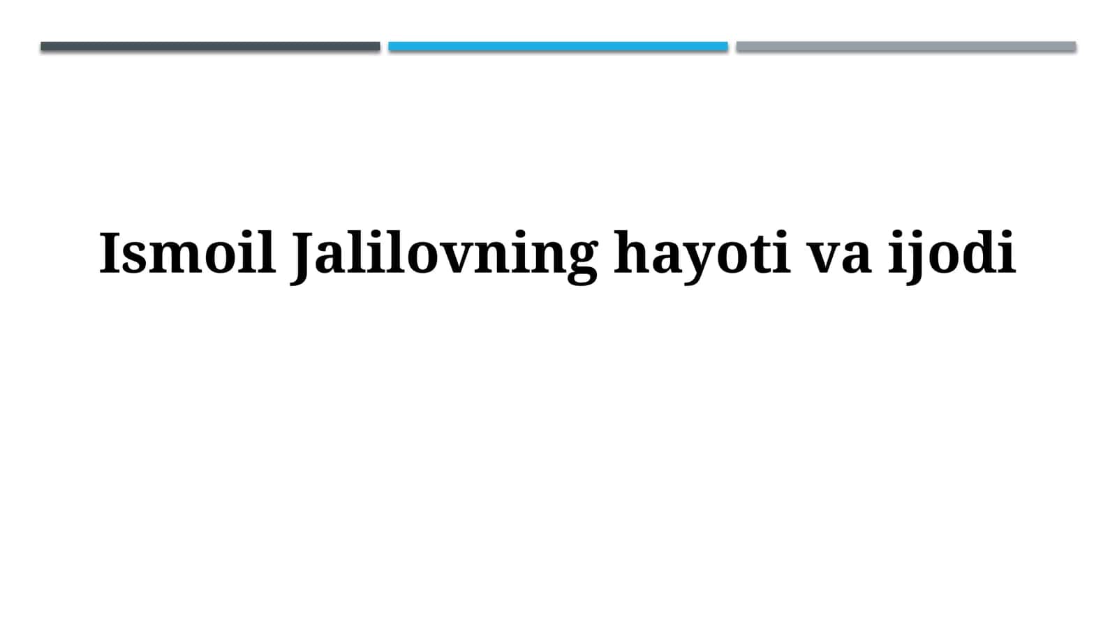 Ismoil Jalilovning hayotivaijodi 1