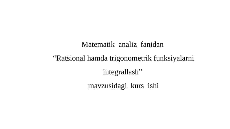 Ratsional hamda trigonometrik funksiyalarni integrallash 1