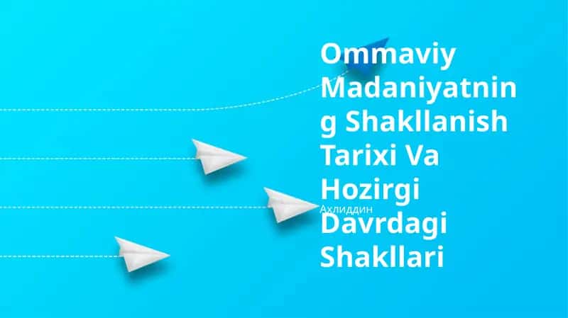 Ommaviy Madaniyatning Shakllanish Tarixi Va Hozirgi Davrdagi Shakllari 1