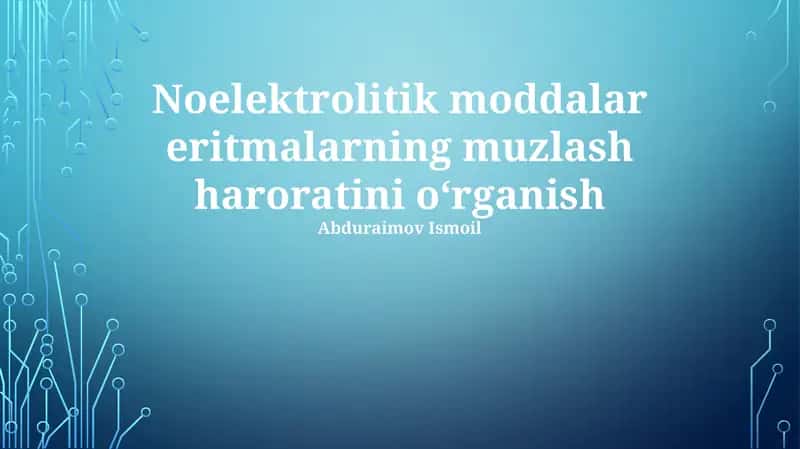 Noelektrolitik moddalar eritmalarning muzlash haroratini oʻrganish 1