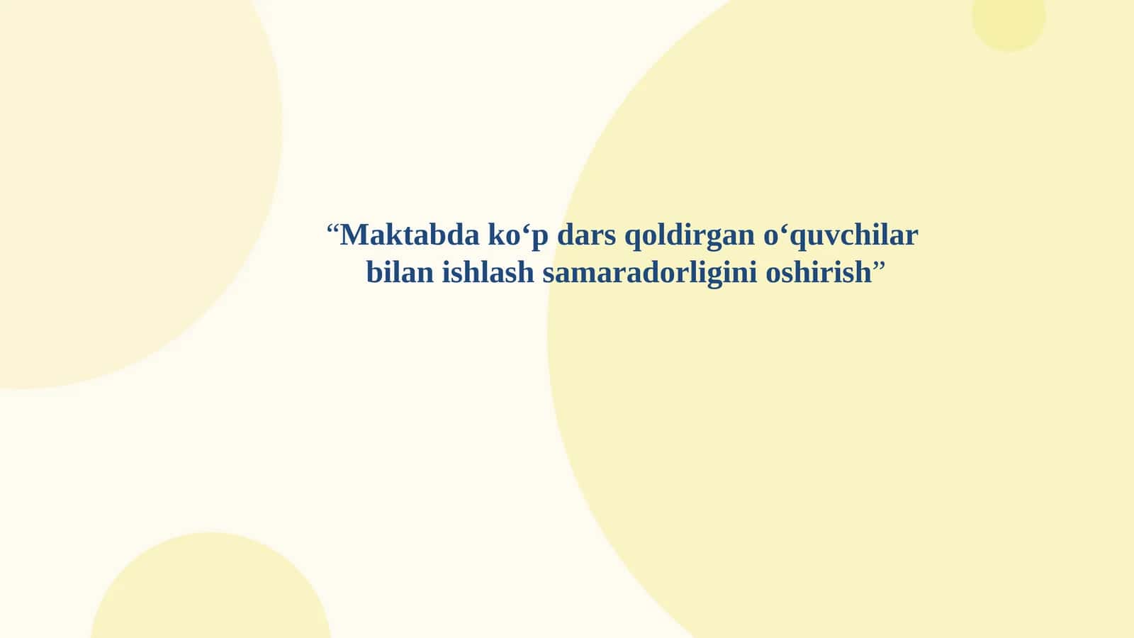 “Maktabda ko‘p dars qoldirgan o‘quvchilar  bilan ishlash samaradorligini oshirish” 1