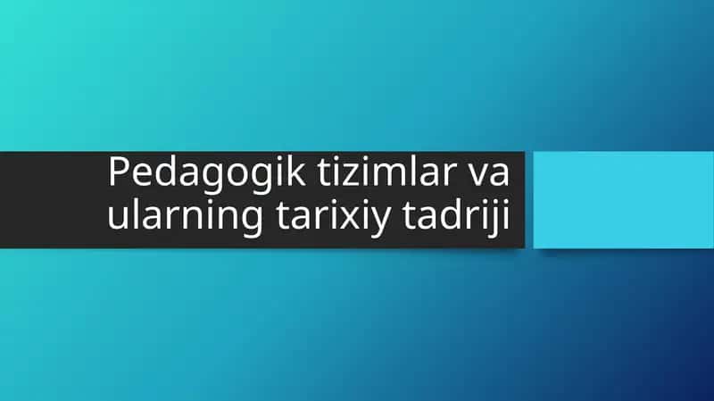 Pedagogik tizimlar va ularning tarixiy tadriji 1