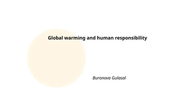 Global warming and human responsibility 1