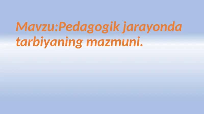 Pedagogik jarayon data rbiyaning mazmuni 1