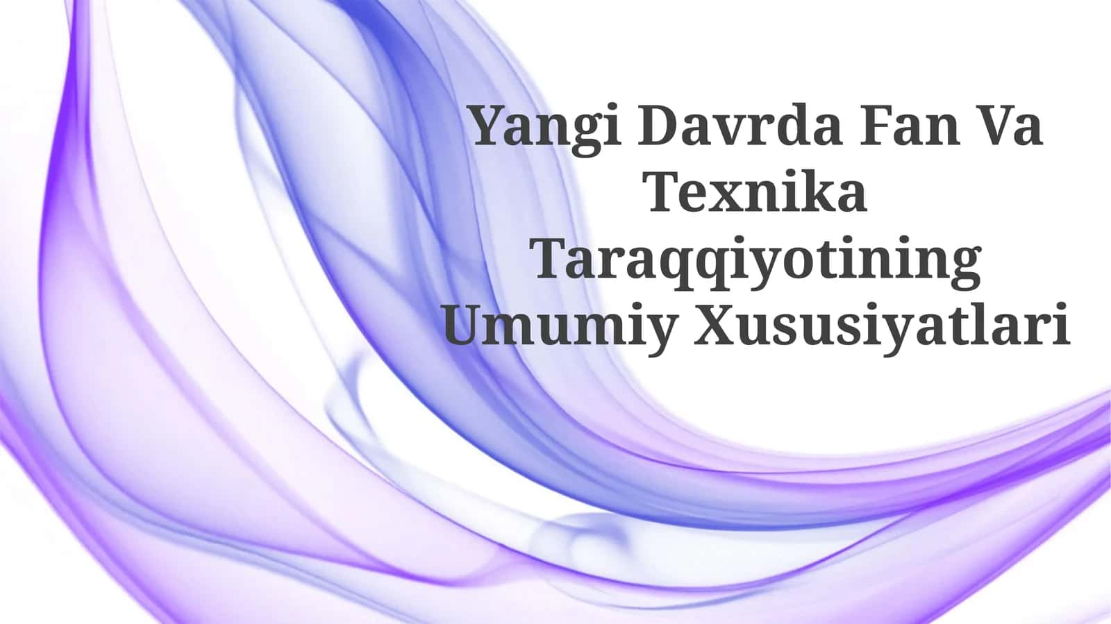 Yangi Davrda Fan Va Texnika TaraqqiyotiningUmumiyXususiyatlari 1