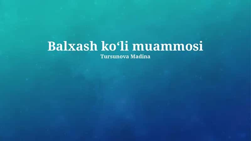 Balxash koʻli muammosi 1
