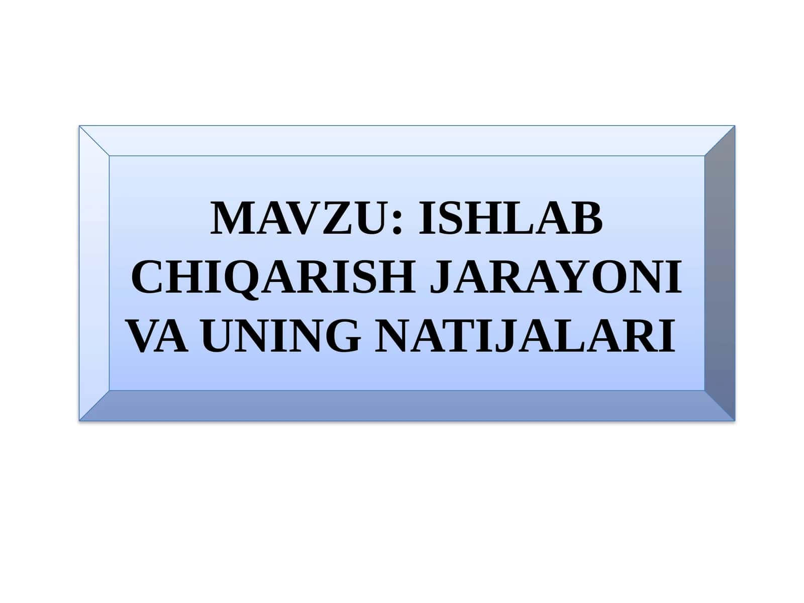 Ishlabchiqarish jarayoni va uning natijalari 1
