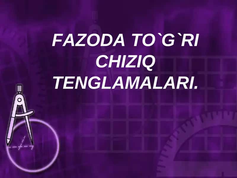 FAZODA TO`G`RI CHIZIQ TENGLAMALARI 1