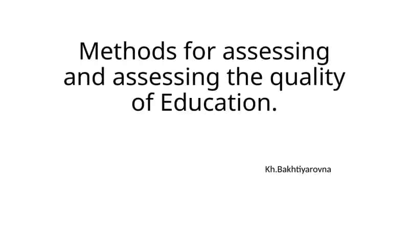 Methods for assessing and assessing the quality of Education 1