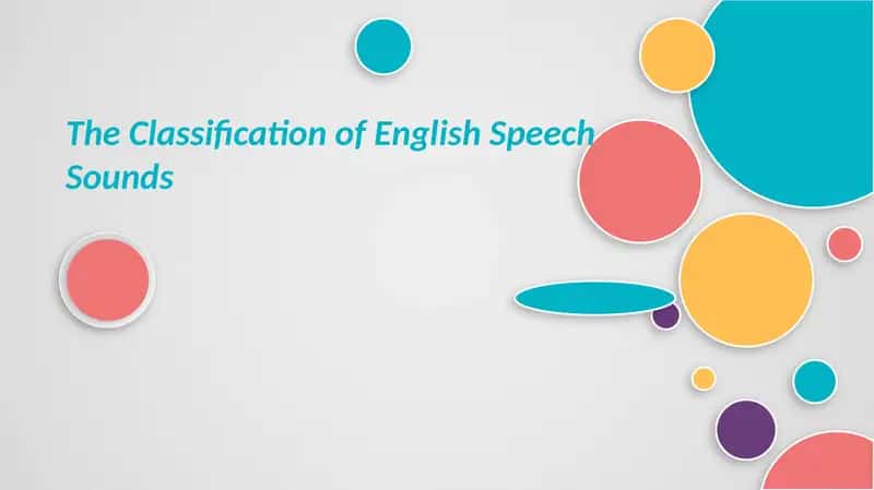 The Classification of English Speech Sounds 1
