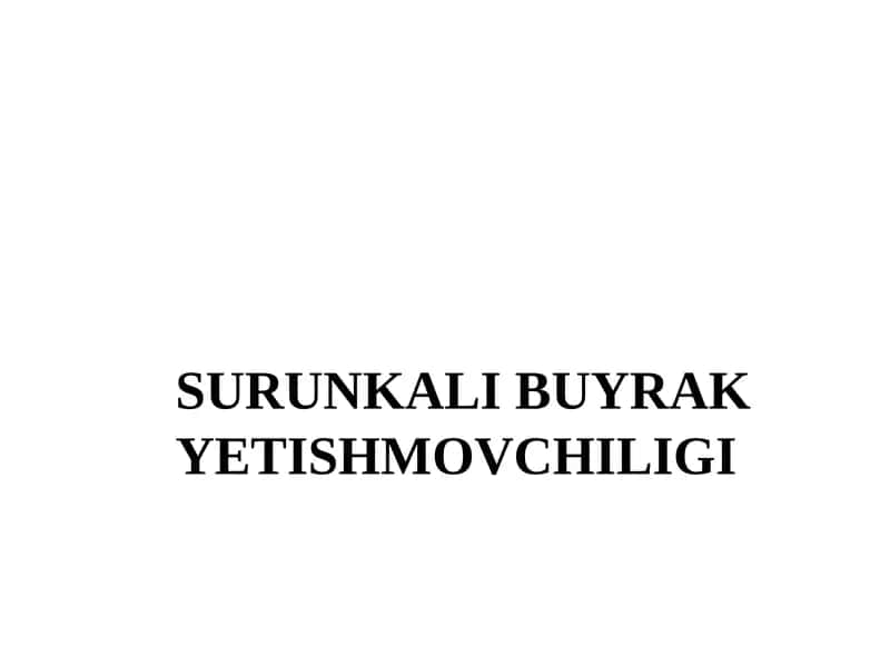 SURUNKALI BUYRAK YETISHMOVCHILIGI 1