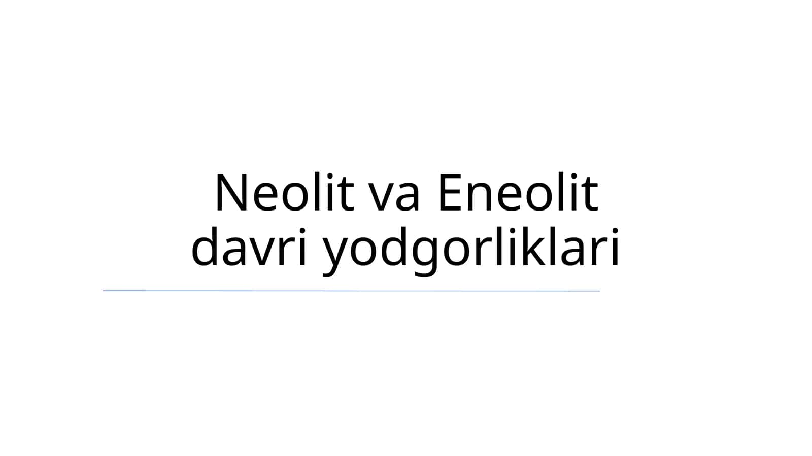 Neolit va Eneolit davri yodgorliklari 1