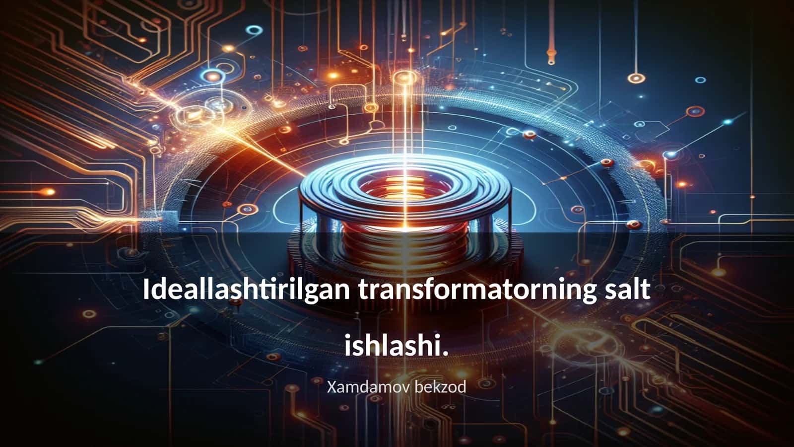 Ideallashtirilgan transformatorning salt ishlashi 1