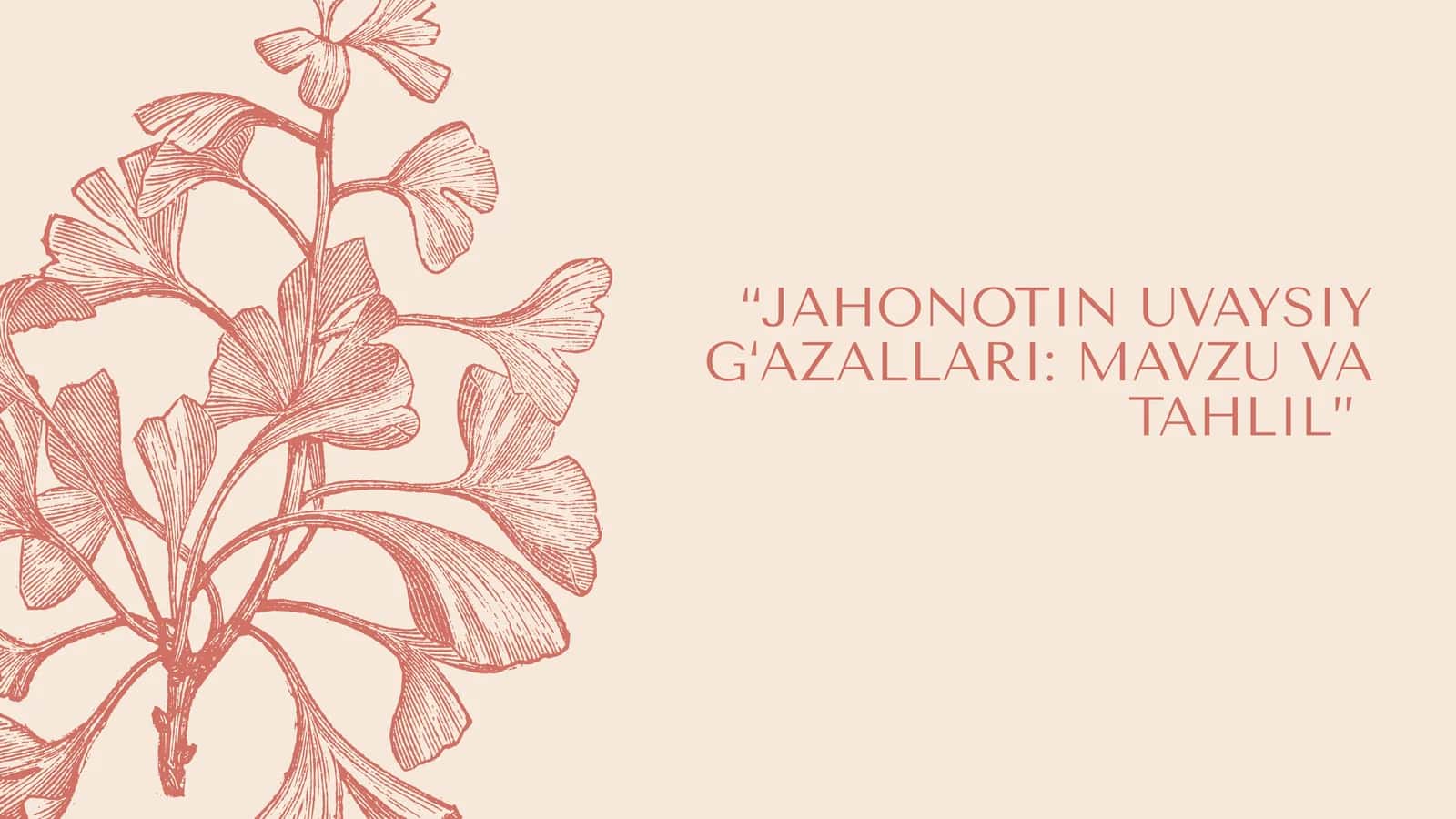JAHONOTIN UVAYSIY G‘AZALLARI: MAVZU VA TAHLIL 1